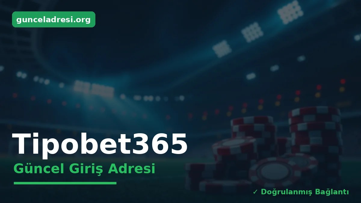Tipobet365 Güncel Giriş Adresi