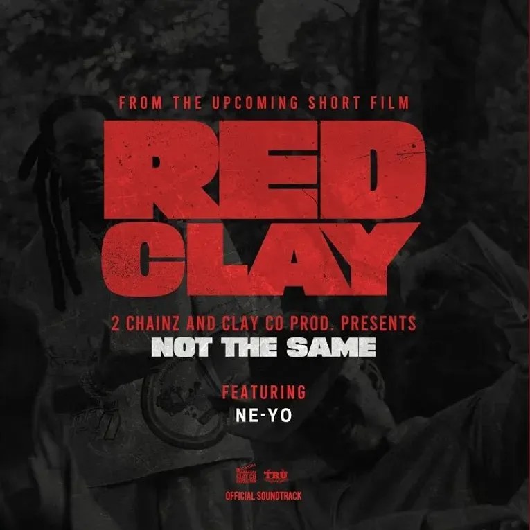 2 Chainz Shares Another "Red Clay" Soundtrack Cut In "NOT THE SAME" Featuring Ne-Yo