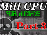 Interview Mill Cpu For Humans Parts 3 And 4 Hackaday