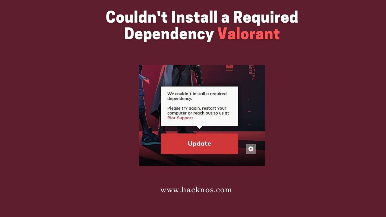 How To Fix Valorant S We Couldn't Install A Required Dependency Error 