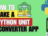 How To Create A Python Unit Converter App With Gui For Beginners