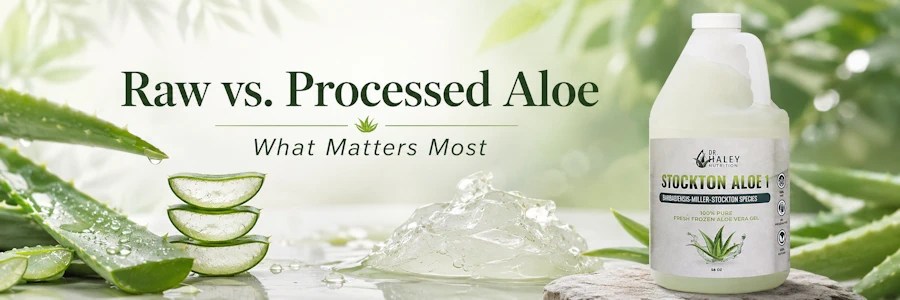 Raw Verses Processed Aloe Vera