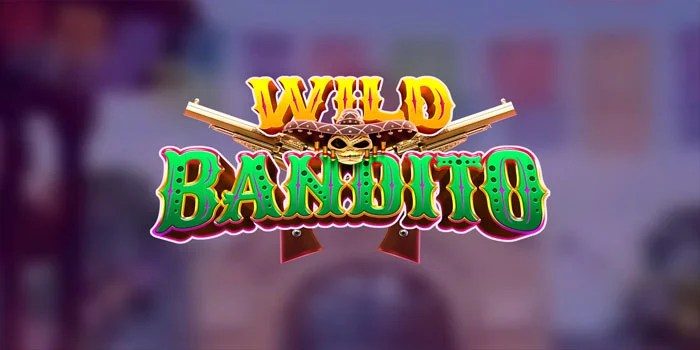  Rahasia Ampuh Menang Besar di Slot Wild Bandito 