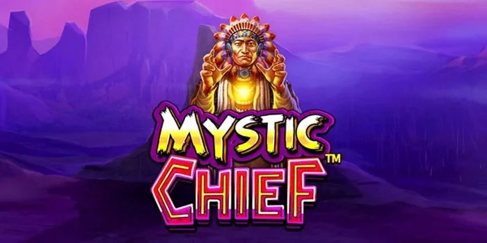 Cara Mudah Tarik Cuan Puluhan Juta Bermain Slot Mystic Chief