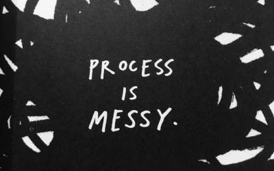 Process is messy