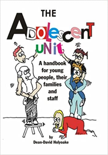 The Adolescent Unit: A Handbook for Young People, Their Families and Staff