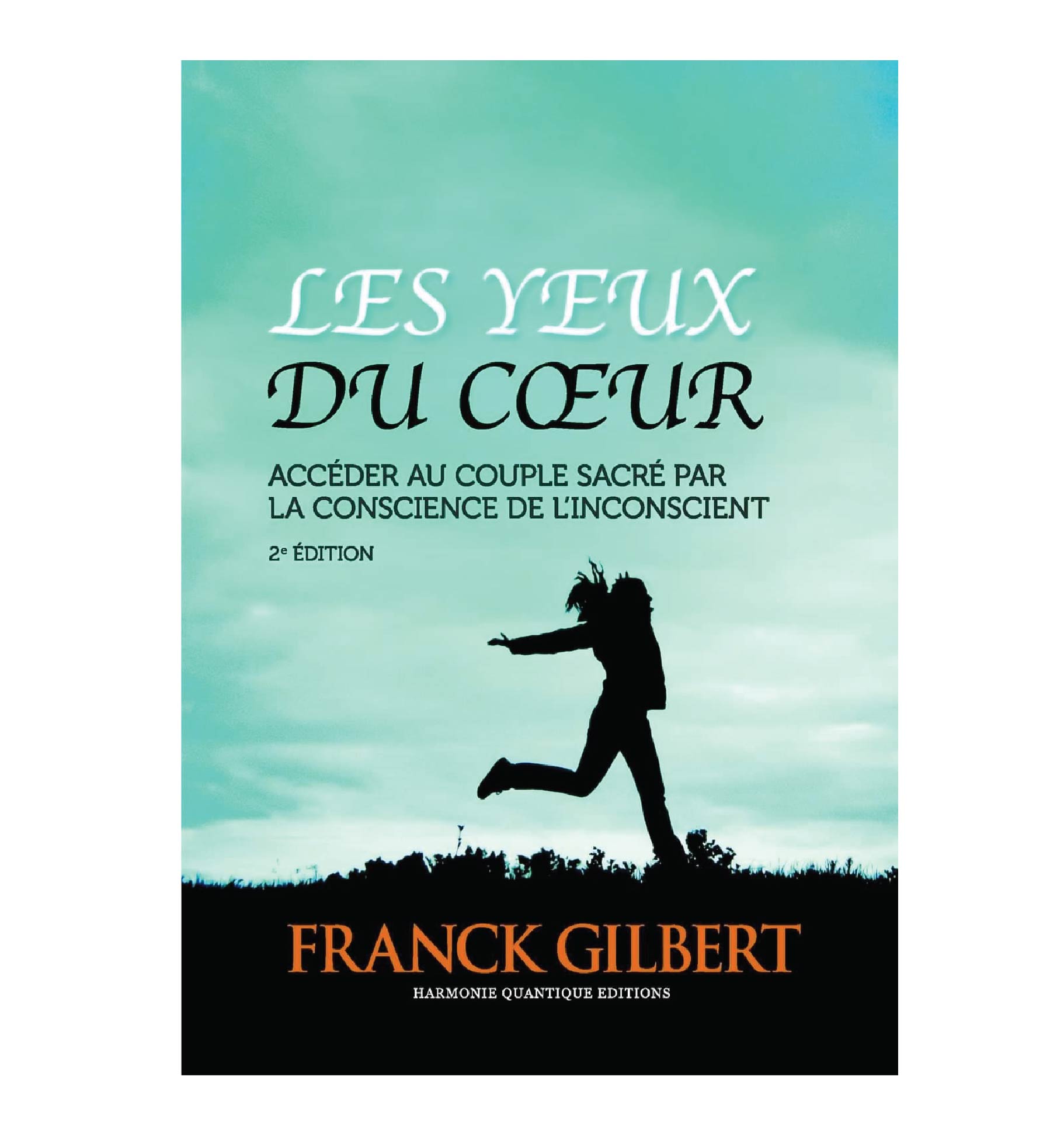 harmonie quantique - les-yeux-du-coeur-livre-3-versions_Franck-GILBERT