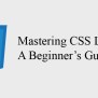 Mastering CSS Layout: A Beginner’s Guide - Harshit Sharma