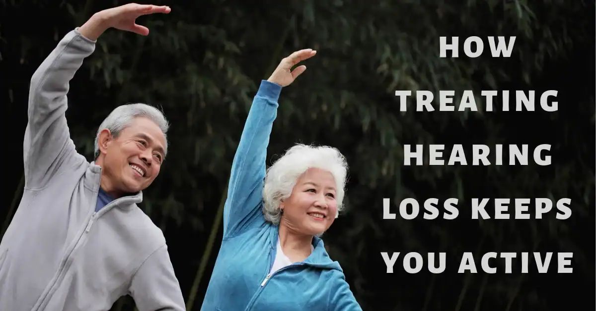 Featured image for “Treating Hearing Loss Keeps You Active”