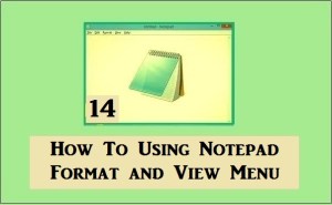 How To Using Notepad Format and View Menu