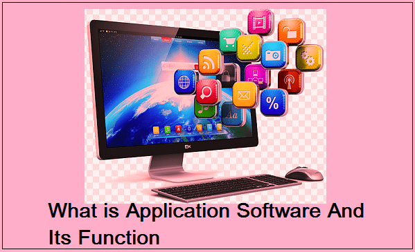 What is Application Software And Its Function