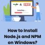 How To Install Node.js And NPM On Windows? - HashStudioz Technologies