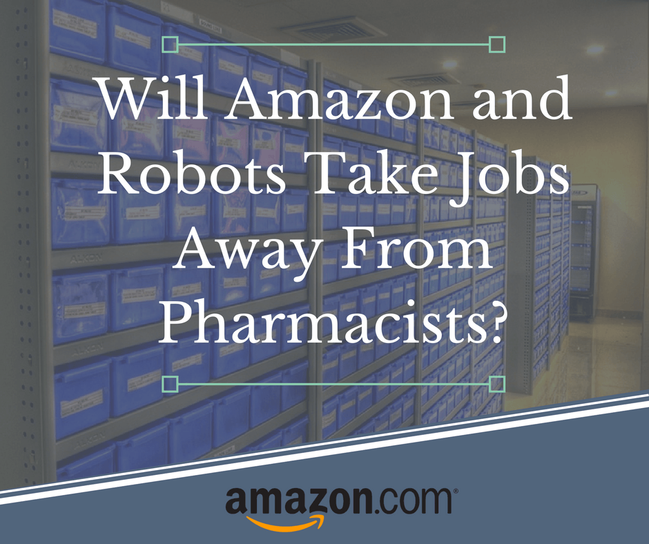 Will Amazon and Robots Take Jobs Away From Pharmacists?