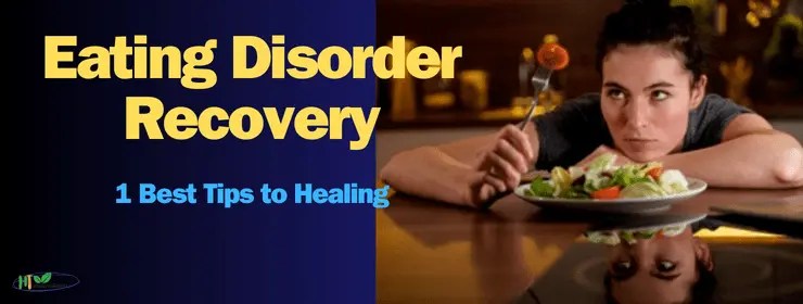 Eating Disorder Recovery: 1 Best Tips to Healing