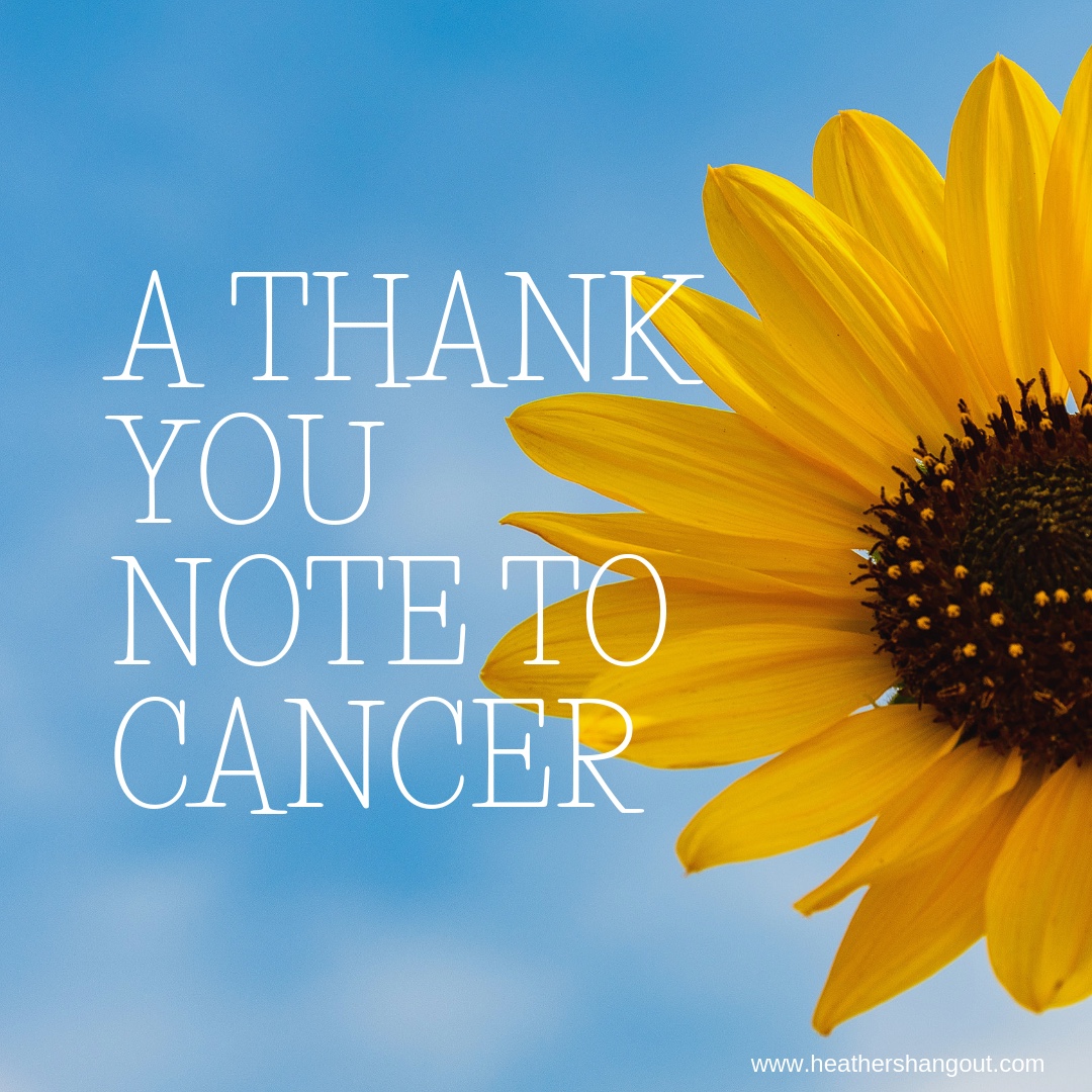 A thank you note to cancer