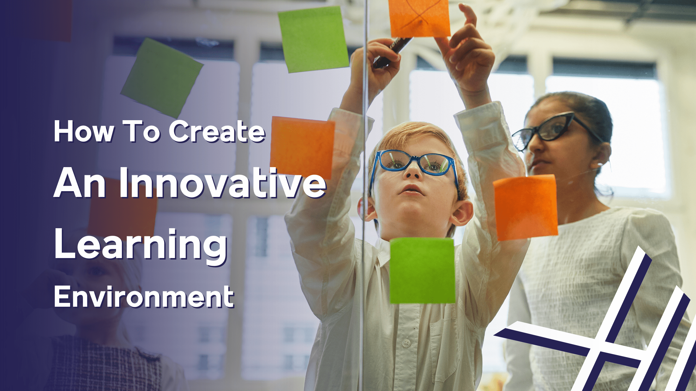 Read more about the article How To Create An Innovative Learning Environment?
