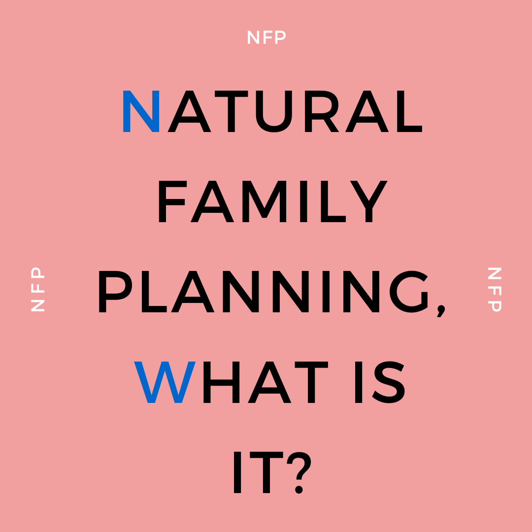 Natural Family Planning (NFP), What is it?