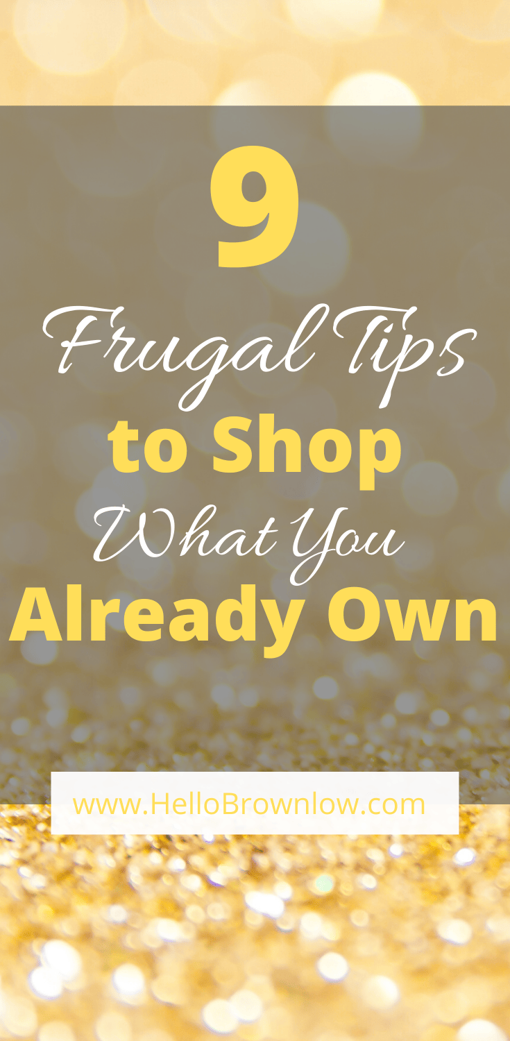 9 Frugal Tips to Shop What You Already Own - Shop your own home to save money, live frugally, and be minimal. #frugalliving #minimalistlifestyle