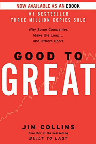 Good to Great: Why Some Companies Make the Leap and Others Don’t