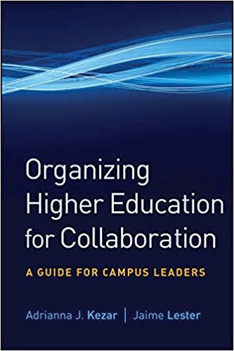 Organizing Higher Education for Collaboration: A Guide for Campus Leaders
