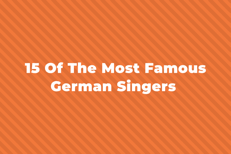 15 Of The Greatest And Most Famous German Singers (2023)