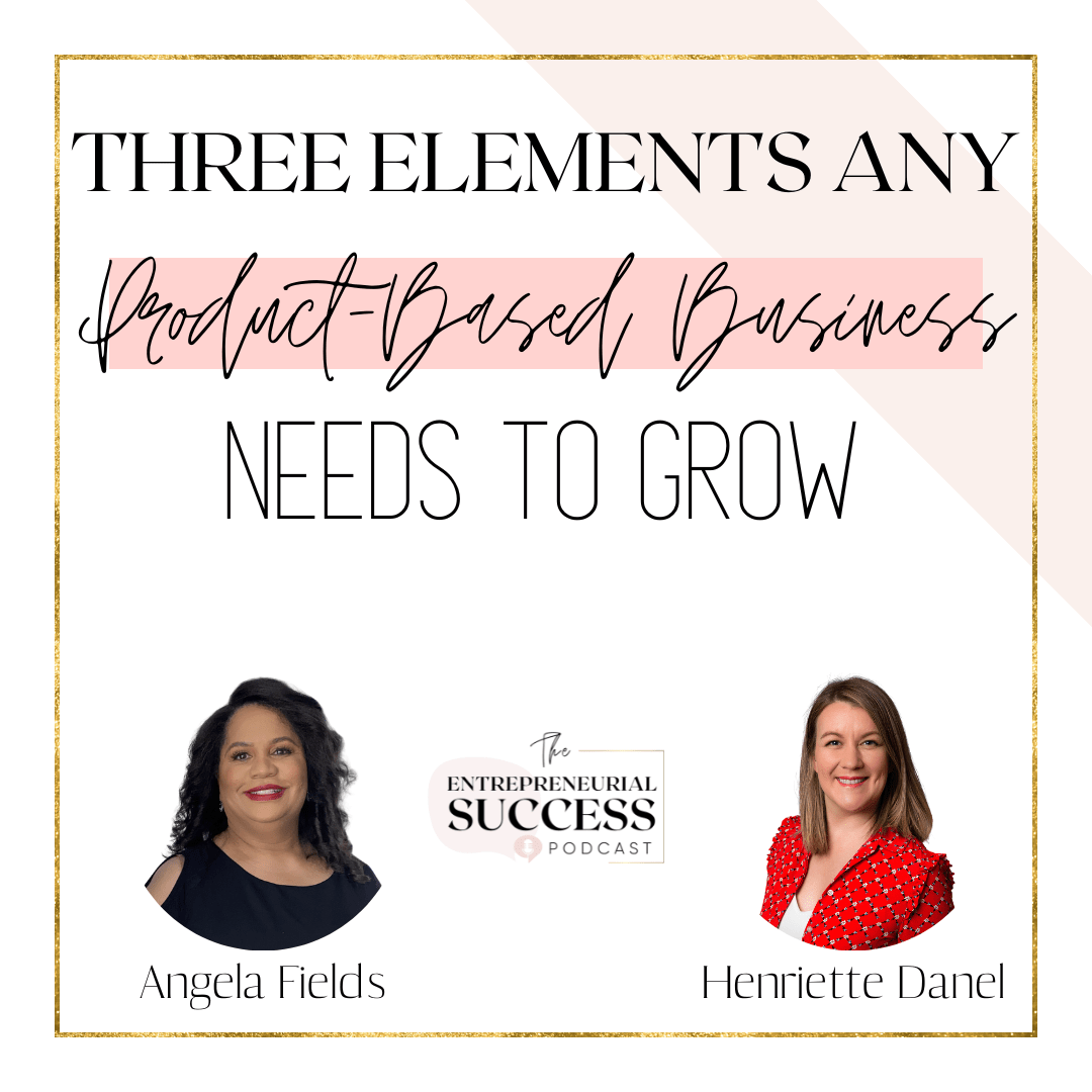 Episode 198: Three Elements Any Product Based Business Needs To Grow