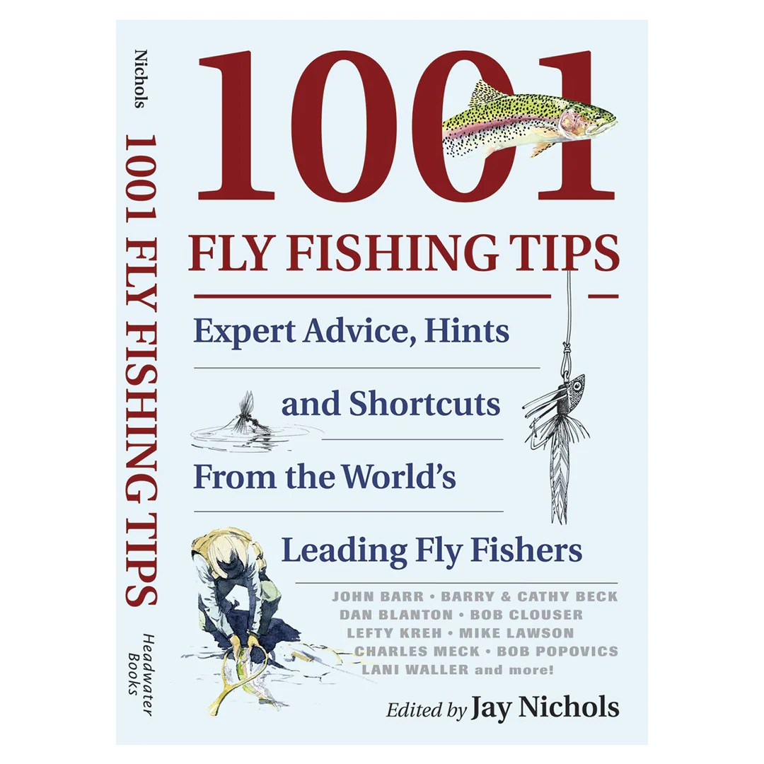 1001 Fly Fishing Tips Expert Advice Hints And Shortcuts From The Wor