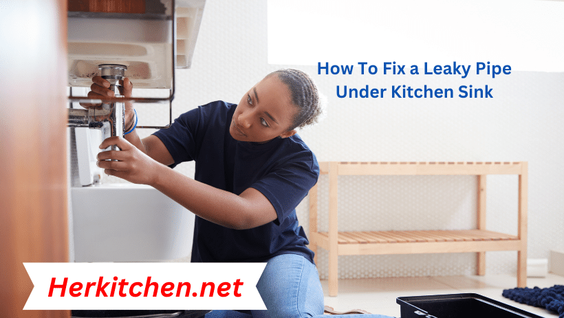 How to fix a leaky pipe under kitchen sink- best fix