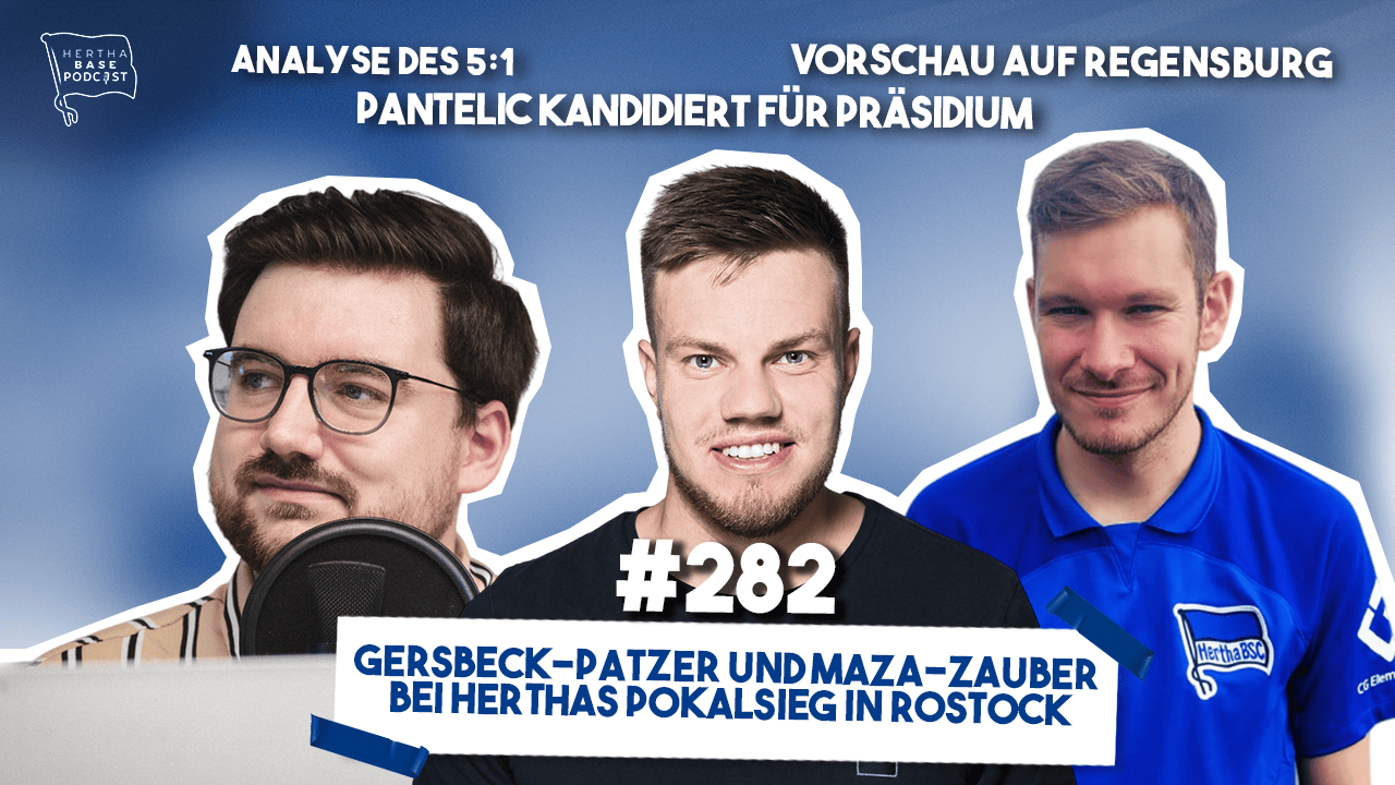 Podcast #282 Gersbeck-Patzer und Maza-Zauber bei Herthas Pokalsieg in Rostock