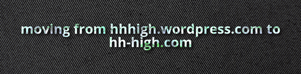 Moving to hh-high.com