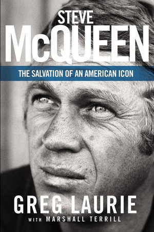 Book review/ Steve McQueen , The Salvation of an American Icon by Greg Laurie with Marshall Terrill