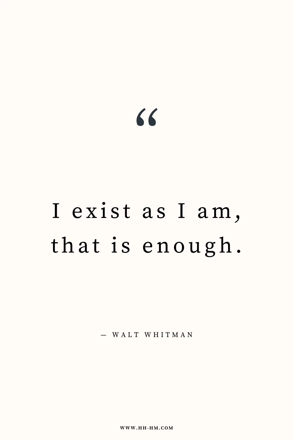 "I exist as I am, that is enough." — Walt Whitman | be yourself quotes