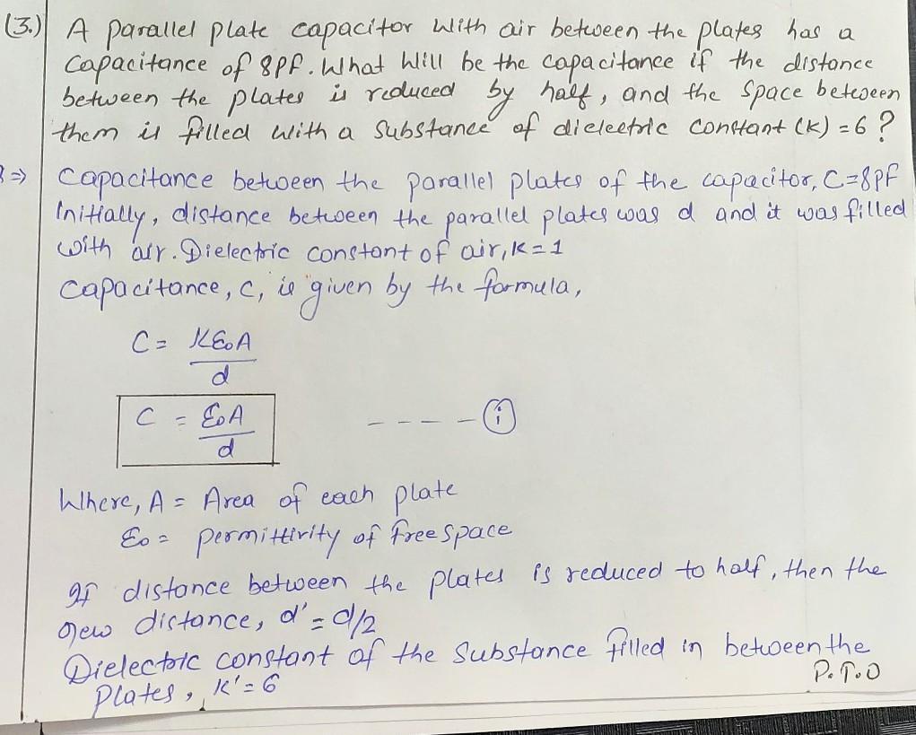 The Capacitance Of A Parallel Plate Capacitor Is 50 Pf And The Distance Between The Plates Is 4mm It Is Charged To 200 V And Then The Charging Battery Is Removed Now A parallel plate condenser with oil dielectric constant 2 between the plates has capacitance C.
