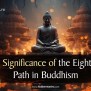 The Noble Eightfold Path In Buddhism: Path To Enlightenment