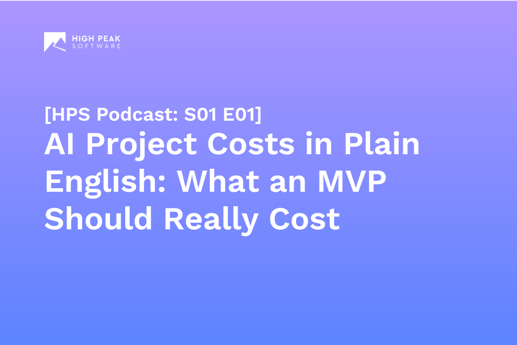 [HPS Podcast: S01 E01] AI Project Costs in Plain English: What an MVP Should Really Cost