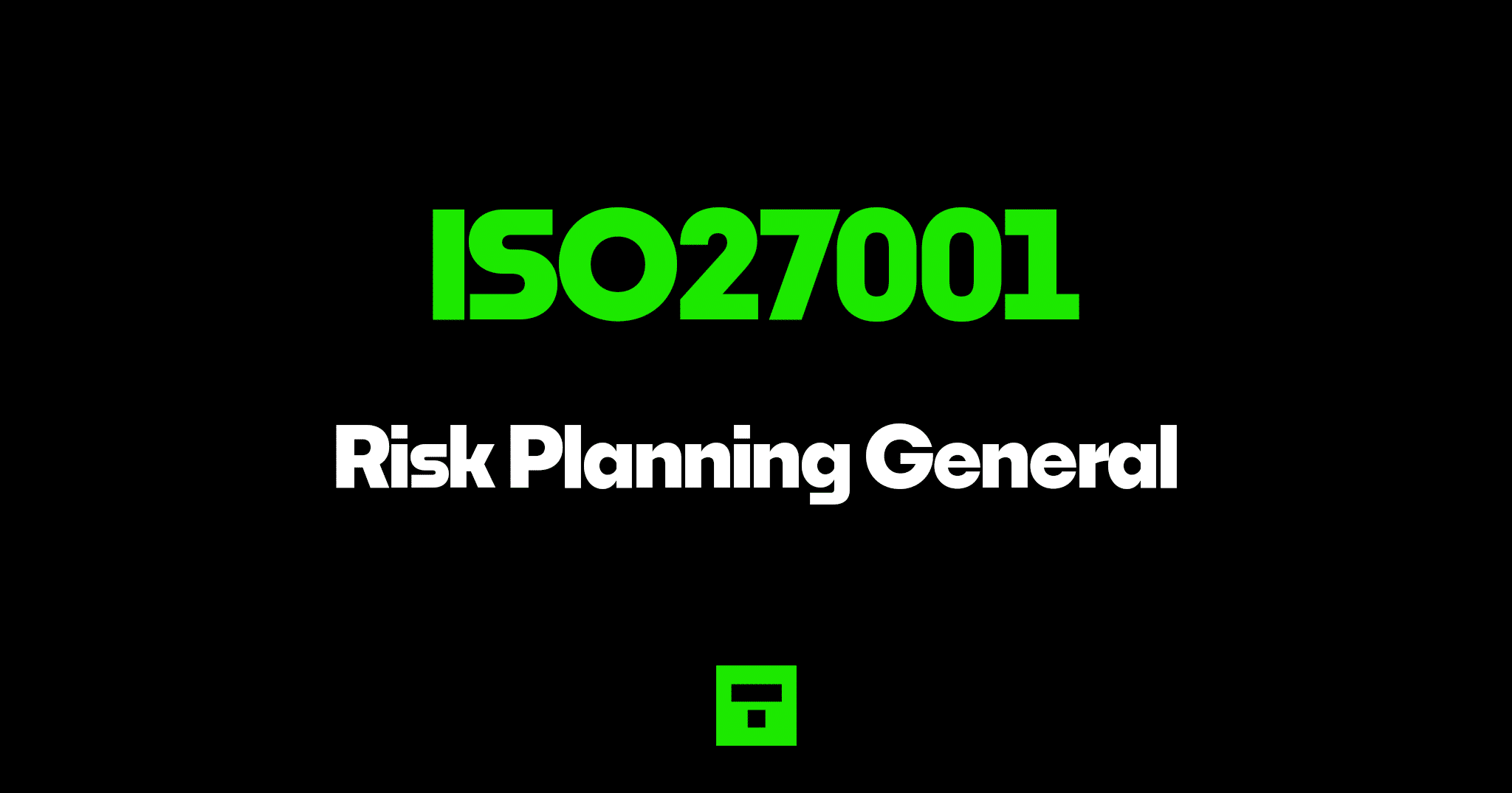 The complete guide to iso 27001 risk planning general