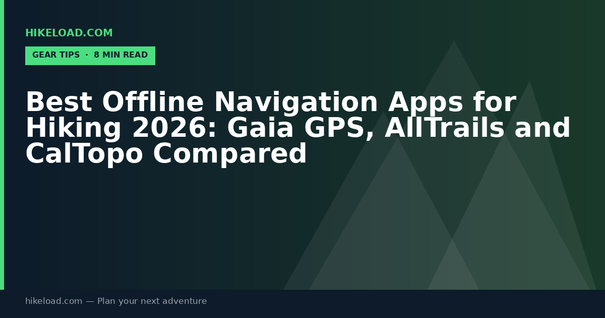 Best Offline Navigation Apps For Hiking 2026 Gaia GPS AllTrails And Best Hiking Navigation Apps Offline 2026