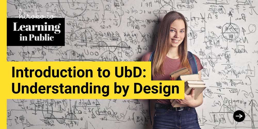 Understanding by Design (UbD): Teaching "Backwards"