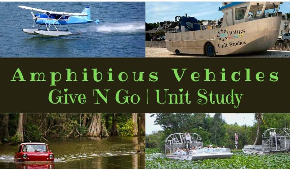 Do you want to learn about amphibious vehicles? Check out this Give ‘N Go Unit Study.