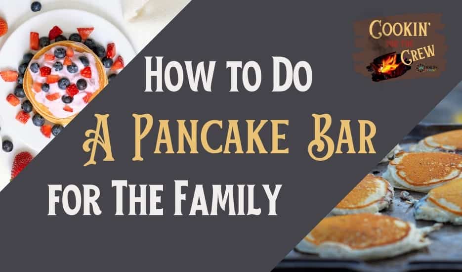 How to do a pancake bar for the family on an outdoor griddle.
