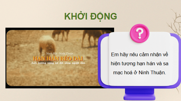Giáo án điện tử Địa Lí 9 Cánh diều Bài 14: Thực hành: Phân tích ảnh hưởng của nạn hạn hán và sa mạc hoá ở vùng khô hạn Ninh Thuận - Bình Thuận | PPT Địa 9
