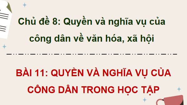 Giáo án điện tử KTPL 12 Chân trời sáng tạo Bài 11: Quyền và nghĩa vụ của công dân trong học tập | PPT Kinh tế Pháp luật 12