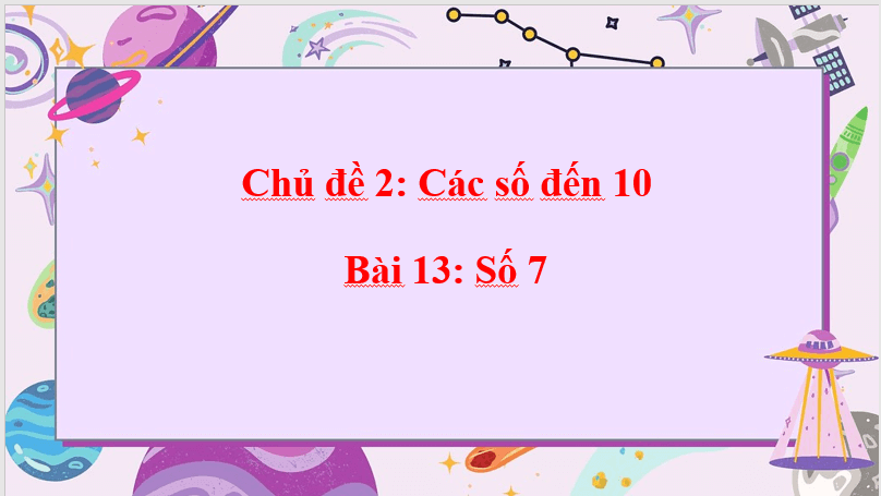 Giáo án điện tử Toán lớp 1 Số 7 | PPT Toán lớp 1 Chân trời sáng tạo