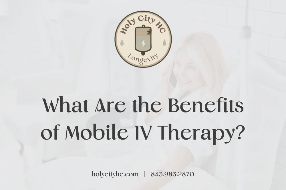 Benefits of Mobile IV Therapy