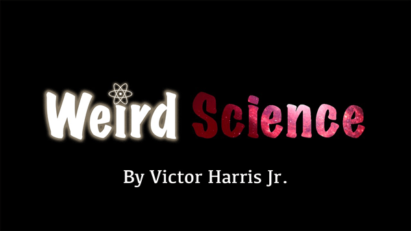 Weird Science - Victor Harris Jr.