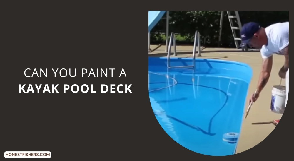 Can You Paint A Kayak Pool Deck?