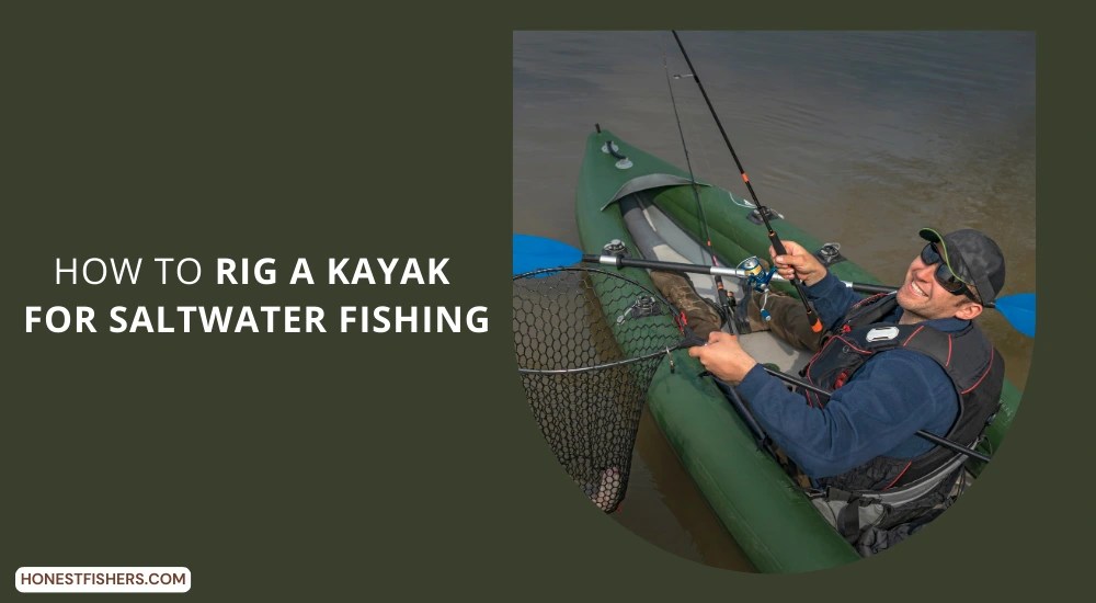 How To Rig A Kayak For Saltwater Fishing Honest Fishers