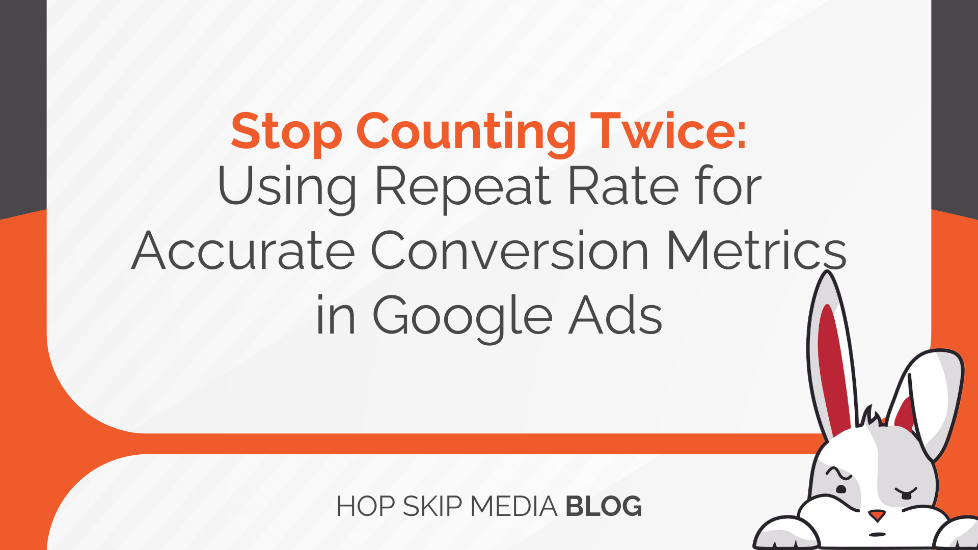 Slide titled "Stop Counting Twice: Leveraging Repeat Rate for Accurate Conversion Metrics in Google Ads." Features a cartoon rabbit on the right.
