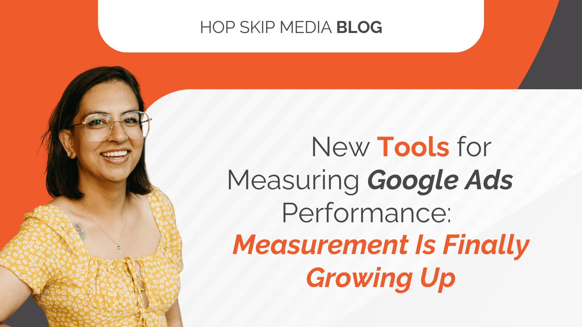 A woman with glasses and a yellow top smiles next to text promoting a blog about the latest tools for measuring Google Ads performance.