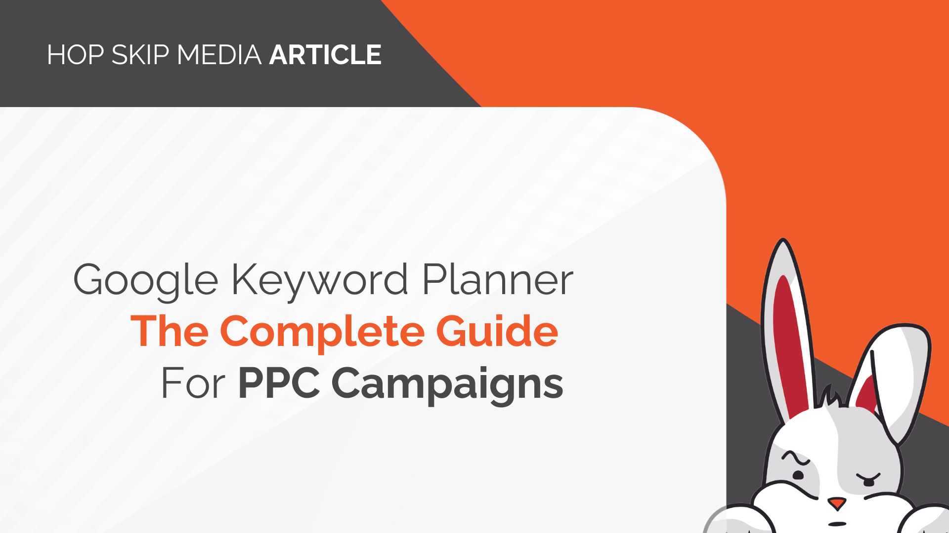 Graphic with the text "Google Keyword Planner: The Complete Guide for PPC Campaigns," featuring an illustrated rabbit in the bottom right corner, showcasing how to use this Keyword Tool for optimizing your Google Ads strategy.